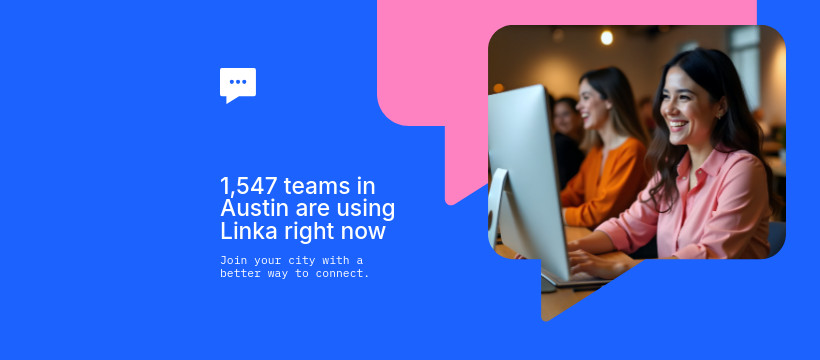 Teams in Austin using Linka Animated-728x90px-Leaderboard-820x360px-FacebookCover